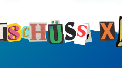 Tschüss X!